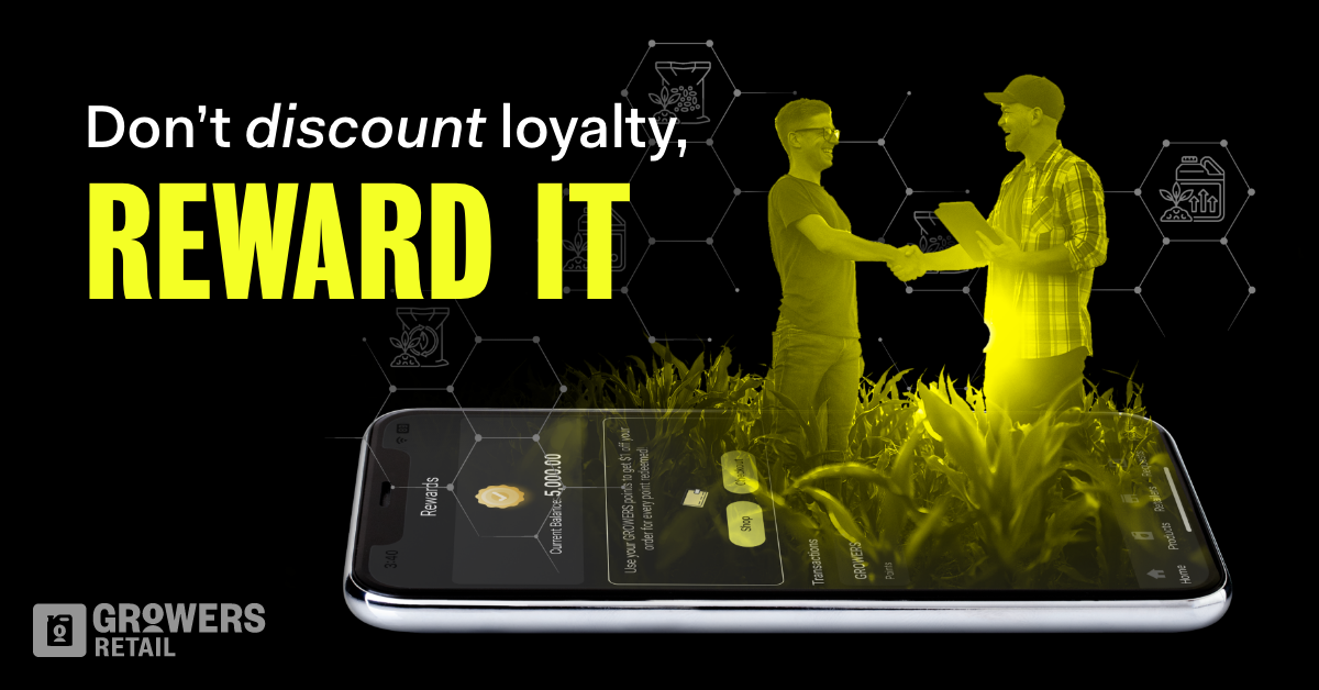 GROWERS Rewards Don't Discount Loyalty, Reward It!